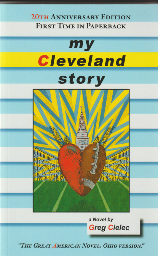 My Cleveland Story by Greg Cielec, his critically acclaimed first novel